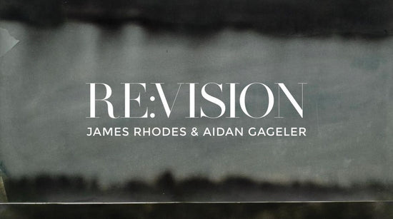 RE:VISION I JAMES RHODES & AIDAN GAGELER